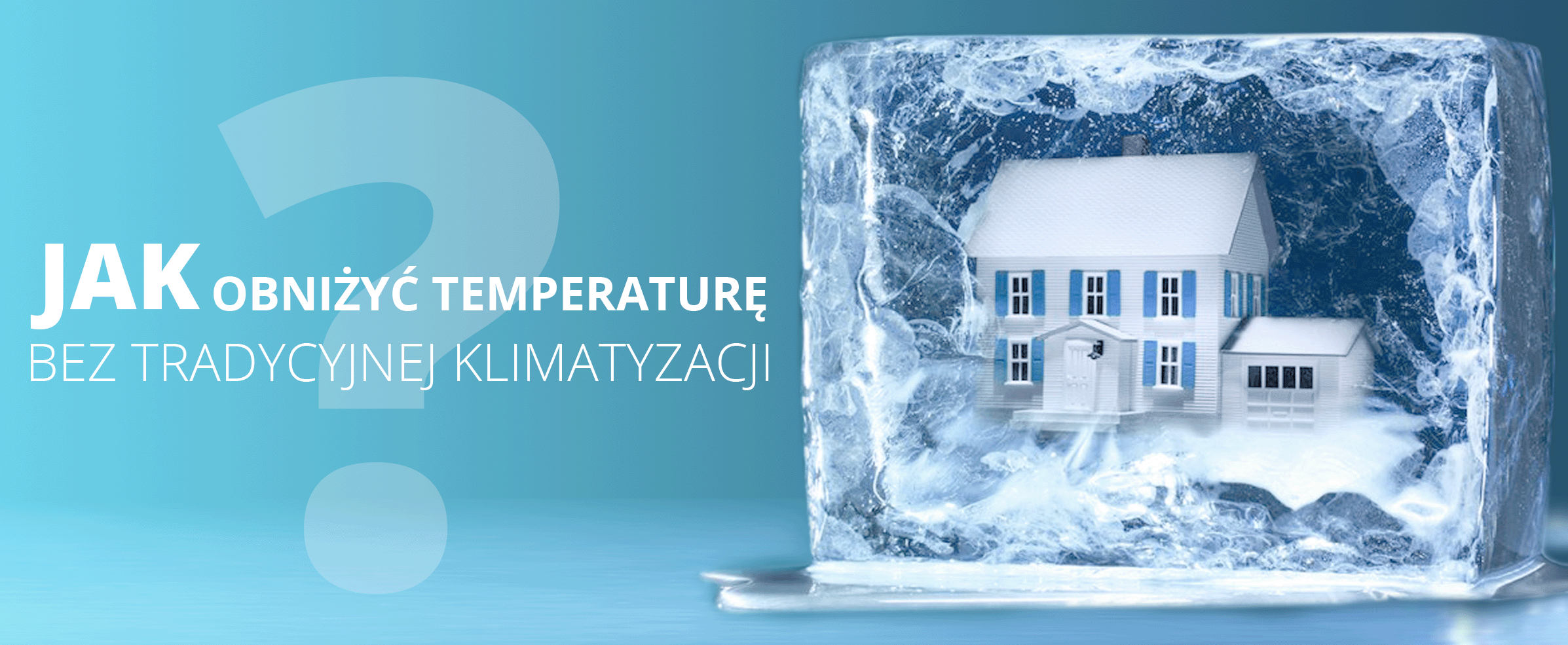 Jak obniżyć temperaturę w domu bez tradycyjnej klimatyzacji - sposoby